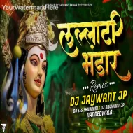 Lallati Bhandar Navratri Special 2024 Remix DJ Jaywant JP