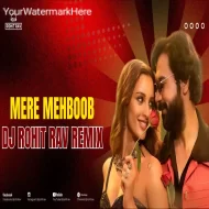 Mere Mehboob - DJ Rohit Rav ReMix