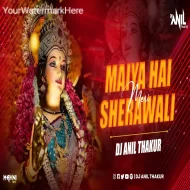 Maiya Hai Meri Shero Wali Maiya Ka Jawab Nahi (Remix) Dj Anil Thakur