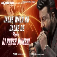 JALNE WALO KO JALNE DE ( 150 MIX ) DJ PARSH MUMBAI