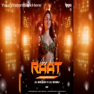 Aaj Ki Raat (Remix) Dj Shibu X Dj Bikash