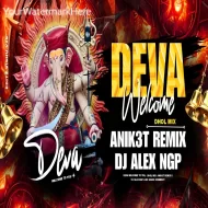 Deva Welcome To You Dhol Mix - Anik3t Remix X DJ Alex Ngp