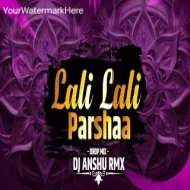 LALI LALI PARSHA DROP MIX DJ ANSHU RMX