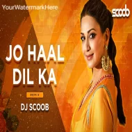 Jo Haal Dil Ka (Remix) - DJ Scoob