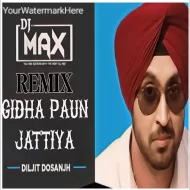 Gidha Paun Jattiya - DJ MAX ReMix