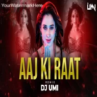 Aaj Ki Raat (Dance Mix) DJ UMI