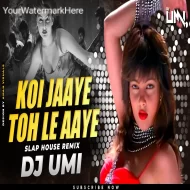 Koi Jaye To Le Aaye (Slap House Remix) DJ Umi