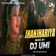 Jhanjhariya Uski Chanak Gayi (Remix) DJ Umi