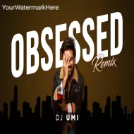 Obsessed (Remix) DJ Umi