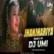 Jhanjhariya Uski Chanak Gayi (Remix) DJ Umi