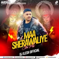 Maa Sherawaliye (Remix) - DJ Ilesh Official