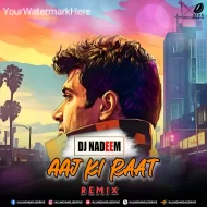 Aaj Ki Raat (Remix) - DJ Nadeem