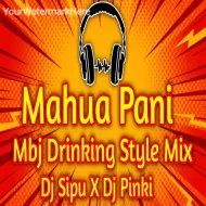 Mahua Pani Mbj Drinking Style Mix By Dj Sipu X Dj Pinki