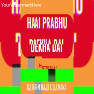 HAI PRABHU DEKHA DAI ( HUNTER MIX) DJ RM RAJU X DJ MANA