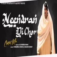 Neendran Di Chor - Chillout Mix - Tanzeel Khan x Hasan Shah Dj Biddu Bhai