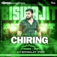 Chiring Chiring (Trance X Desi) Dj Biswajit PNR