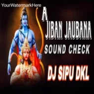 A JIBAN JAUBANA (SOUND CHECK) DJ SIPU DKL