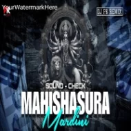 MAHISHASURA MARDINI (SOUND CHECK) DJ PK REMIX