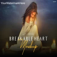 Breakable Heart Mashup by Bicky Official