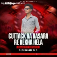 CUTTACK RA DASARARE DEKHA HELA (DANCE REMIX) DJ SUBHAM BLS X DJ LIPUN MARKO