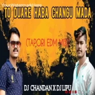 TO DUARE HABA CHANGU MADA (PRIVATE TAPORI EDM MIX) DJ CHANDAN X DJ LIPU