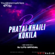 PHATAI KHAILI KUKILA RE (PRIVATE EDM TAPORI MAX) DJ LITU OFFICIAL