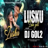 Lusku Lusa Gali Re (Remix 2024)Dj Gol2 Remix