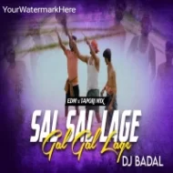 Sal Sal Lage Gal Gal Lage (Edm Tapori Tribal Mix) Dj Badal