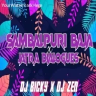 SAMBALPURI BAJA X JATRA DAILOGUES DJ BICKY X DJ ZEN