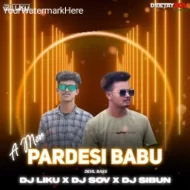 A Mor Pardesi Babu (Private Devil Bass) Dj Liku X Dj Sov