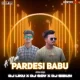 A Mor Pardesi Babu (Private Devil Bass) Dj Liku X Dj Sov