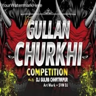 Gullan Churkhi - EDM MIX - By Dj Gulab Chhatarpur