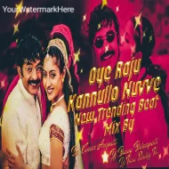 Oye Raju Kannullo Nuvve  (Trending Beat Mix) Dj Kumar Arepally Bunny