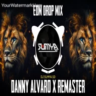 DANNY ALVARO - (REMASTERED TRACK)  EDM DROP MIX  DJ SUMYA SD