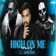 HIGH ON ME (EXCLUSIVE REMIX) - DJ Ankish