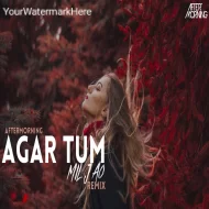 Agar Tum Mil Jao Remix by Aftermorning