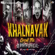 Khalnayak - Circuit Mix - DJ PARTH