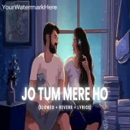 Jo Tum Mere Ho (Anuv Jain) Slowed Reverb