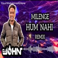 Milenge Hum Nahin - Tribal House Mashup - DJ John Official ReMix