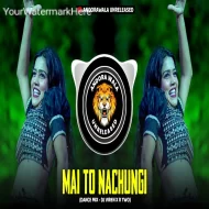 MAI TO NACHUNGI - (DANCE MIX)  DJ VIREN R TWO