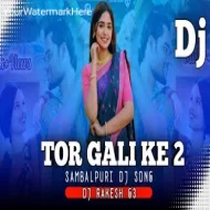 Tor Gali Ke 2.0 - (Sambalpuri Mix) Dj Rakesh G3