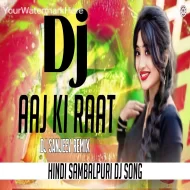 Dj Aaj Ki Raat - Tamanna Bhatia - Stree 2 - Hindi Sambalpuri Style Mix