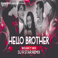 Hello Brother (Bouncy Mix) DJ R Star Remix