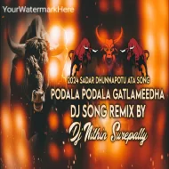 PODALA PODALA GATLAMEEDHA POTHU SADAR YADAV - REMIX BY DJ NITHIN SUREPALLY