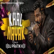 Khalnayak Hoon Main - DJ PRATIK K