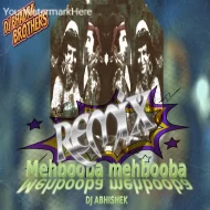 Mehbooba Mehbooba Remix DJ ABHISHEK x DJ BHADRA BROTHERS