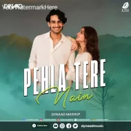 Pehla Tere Nain Dekhe - Dynaad Mashup