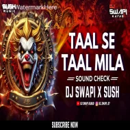 Taal Se Taal Mila  (HIGH GAIN SOUND CHECK) Dj Swapi Karad