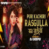 Puri Kachori Rasgulla  - DJ Deepsi