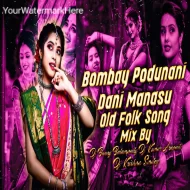 Bombay Podunani Dani Manasu - Mix By Dj Bunny Balampally